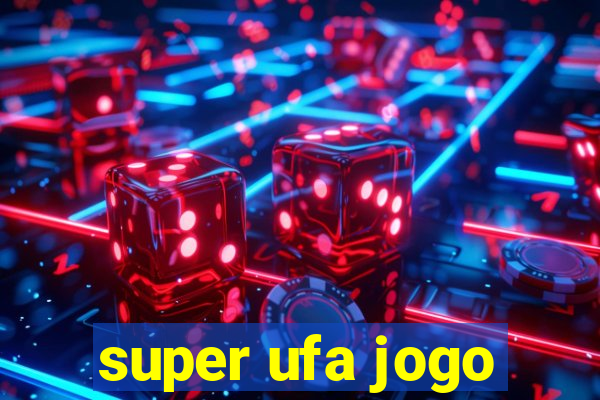 super ufa jogo